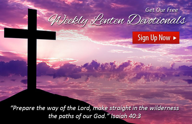 Sign-up for our Weekly Lenten Devotionals